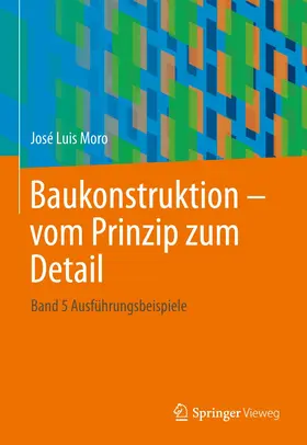 Moro |  Baukonstruktion - vom Prinzip zum Detail 4 | Buch |  Sack Fachmedien
