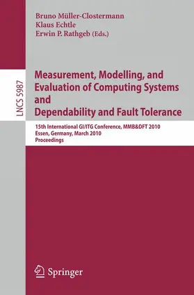 Rathgeb / Echtle / Müller-Clostermann |  Measurement, Modelling, and Evaluation of Computing Systems and Dependability in Fault Tolerance | Buch |  Sack Fachmedien