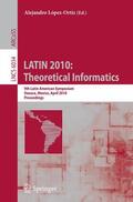 López-Ortiz |  LATIN 2010: Theoretical Informatics | Buch |  Sack Fachmedien