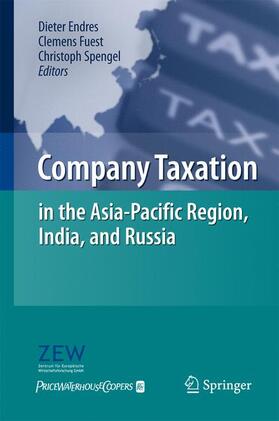 Endres / Spengel / Fuest | Company Taxation in the Asia-Pacific Region, India, and Russia | Buch | 978-3-642-12216-3 | sack.de