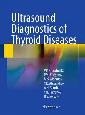 Kharchenko / Kotlyarov / Mogutov | Ultrasound Diagnostics of Thyroid Diseases | Buch | 978-3-642-12386-3 | sack.de