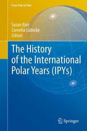Lüdecke / Barr | The History of the International Polar Years (IPYs) | Buch | 978-3-642-12401-3 | sack.de