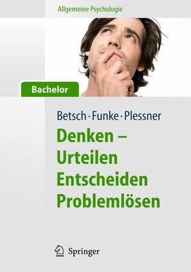 Betsch / Plessner / Funke |  Denken - Urteilen, Entscheiden und Problemlösen | Buch |  Sack Fachmedien
