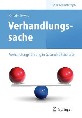 Tewes | Verhandlungssache - Verhandlungsführung in Gesundheitsberufen | Buch | 978-3-642-12555-3 | sack.de