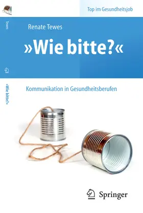 Tewes |  „Wie bitte?“ - Kommunikation in Gesundheitsberufen | eBook | Sack Fachmedien