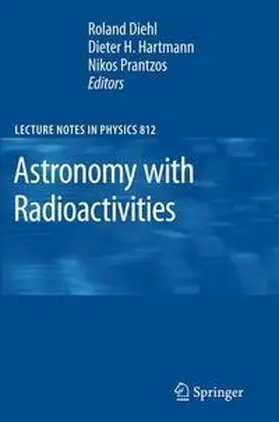 Diehl / Hartmann / Prantzos | Astronomy with Radioactivities | Buch | 978-3-642-12697-0 | sack.de