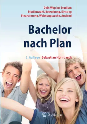Horndasch |  Bachelor nach Plan. Dein Weg ins Studium: Studienwahl, Bewerbung, Einstieg, Finanzierung, Wohnungssuche, Auslandsstudium | eBook | Sack Fachmedien
