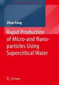 Fang |  Rapid Production of Micro- and Nano-particles Using Supercritical Water | Buch |  Sack Fachmedien