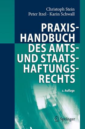 Stein / Itzel / Schwall | Praxishandbuch des Amts- und Staatshaftungsrechts | Buch | 978-3-642-13001-4 | sack.de
