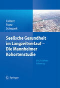Lieberz / Franz / Schepank |  Seelische Gesundheit im Langzeitverlauf - Die Mannheimer Kohortenstudie | eBook | Sack Fachmedien