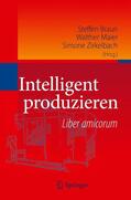 Braun / Maier / Zirkelbach |  Intelligent produzieren | Buch |  Sack Fachmedien