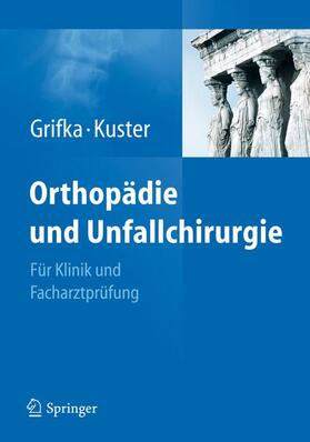 Kuster / Grifka | Orthopädie und Unfallchirurgie | Buch | 978-3-642-13110-3 | sack.de