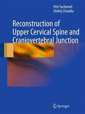 Suchomel / Choutka | Suchomel, P: Reconstruction of Upper Cervical Spine | Buch | 978-3-642-13157-8 | sack.de