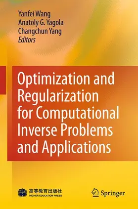 Wang / Yagola / Yang |  Optimization and Regularization for Computational Inverse Problems and Applications | Buch |  Sack Fachmedien