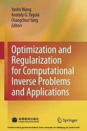 Wang / Yagola / Yang |  Optimization and Regularization for Computational Inverse Problems and Applications | eBook | Sack Fachmedien
