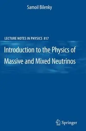 Bilenky | Introduction to the Physics of Massive and Mixed Neutrinos | Buch | 978-3-642-14042-6 | sack.de