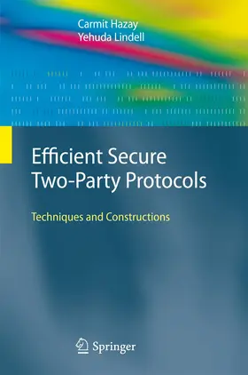 Lindell / Hazay | Efficient Secure Two-Party Protocols | Buch | 978-3-642-14302-1 | sack.de