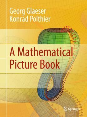 Glaeser / Polthier | A Mathematical Picture Book | Buch | 978-3-642-14647-3 | sack.de