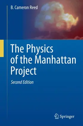 Reed | The Physics of the Manhattan Project | Buch | 978-3-642-14708-1 | sack.de