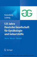 Kreienberg / Ludwig |  125 Jahre Deutsche Gesellschaft für Gynäkologie und Geburtshilfe | eBook | Sack Fachmedien