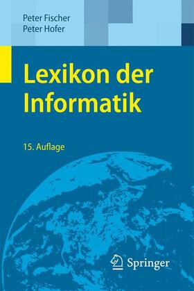 Fischer / Hofer | Fischer, P: Lexikon der Informatik | Buch | 978-3-642-15125-5 | sack.de