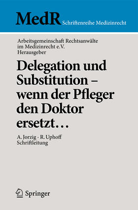 Jorzig / Uphoff |  Delegation und Substitution – wenn der Pfleger den Doktor ersetzt… | eBook | Sack Fachmedien