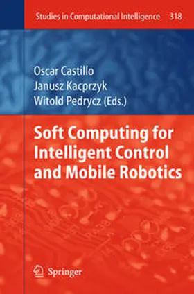 Castillo / Pedrycz | Soft Computing for Intelligent Control and Mobile Robotics | E-Book | sack.de