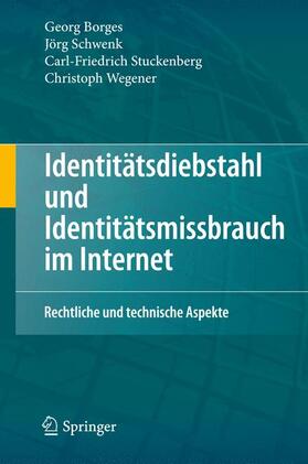 Borges / Wegener / Schwenk | Identitätsdiebstahl und Identitätsmissbrauch im Internet | Buch | 978-3-642-15832-2 | sack.de