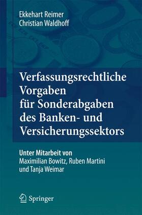 Waldhoff / Reimer | Verfassungsrechtliche Vorgaben für Sonderabgaben des Banken- und Versicherungssektors | Buch | 978-3-642-16446-0 | sack.de