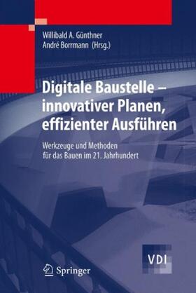 Borrmann / Günthner | Digitale Baustelle- innovativer Planen, effizienter Ausführen | Buch | 978-3-642-16485-9 | sack.de