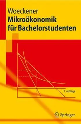 Woeckener | Mikroökonomik für Bachelorstudenten | Buch | 978-3-642-16546-7 | sack.de