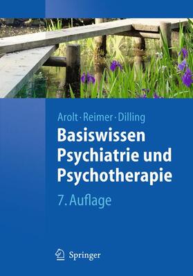 Arolt / Reimer / Dilling | Basiswissen Psychiatrie und Psychotherapie | Buch | 978-3-642-16578-8 | sack.de