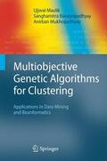 Maulik / Mukhopadhyay / Bandyopadhyay |  Multiobjective Genetic Algorithms for Clustering | Buch |  Sack Fachmedien