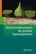 Hölldobler / Wilson |  Blattschneiderameisen – der perfekte Superorganismus | Buch |  Sack Fachmedien