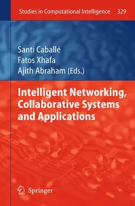 Caballé / Abraham / Xhafa |  Intelligent Networking, Collaborative Systems and Applications | Buch |  Sack Fachmedien