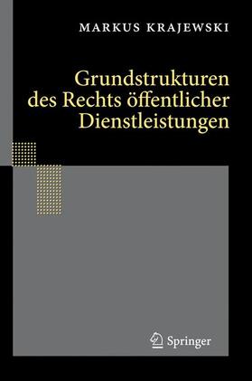 Krajewski | Grundstrukturen des Rechts öffentlicher Dienstleistungen | Buch | 978-3-642-16854-3 | sack.de