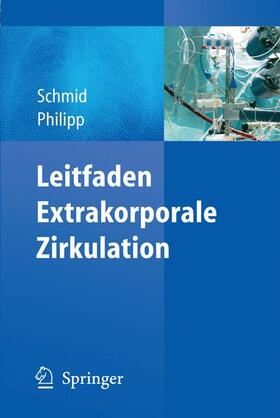 Schmid / Philipp | Schmid, C: Leitfaden Extrakorporale Zirkulation | Buch | 978-3-642-17002-7 | sack.de