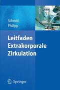 Schmid / Philipp |  Schmid, C: Leitfaden Extrakorporale Zirkulation | Buch |  Sack Fachmedien