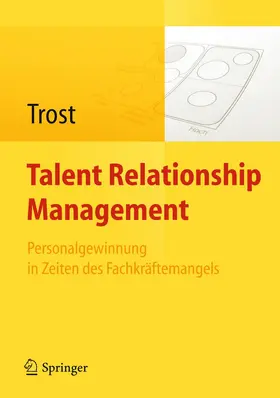 Trost | Talent Relationship Management | Buch | 978-3-642-17077-5 | www.sack.de