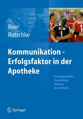 Rutschke / Beer | Kommunikation - Erfolgsfaktor in der Apotheke | Buch | 978-3-642-17159-8 | sack.de