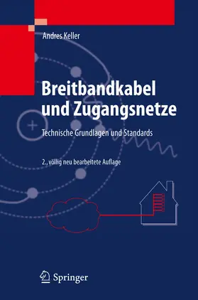 Keller | Breitbandkabel und Zugangsnetze | Buch | 978-3-642-17630-2 | www.sack.de