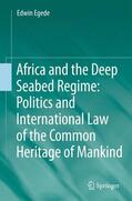 Egede |  Africa and the Deep Seabed Regime: Politics and International Law of the Common Heritage of Mankind | Buch |  Sack Fachmedien