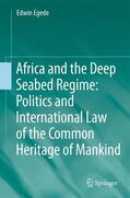Egede |  Africa and the Deep Seabed Regime: Politics and International Law of the Common Heritage of Mankind | eBook | Sack Fachmedien