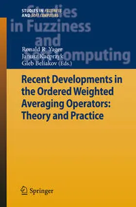 Yager / Kacprzyk / Beliakov |  Recent Developments in the Ordered Weighted Averaging Operators: Theory and Practice | eBook | Sack Fachmedien