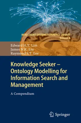 Lim / Liu / Lee |  Knowledge Seeker - Ontology Modelling for Information Search and Management | eBook | Sack Fachmedien