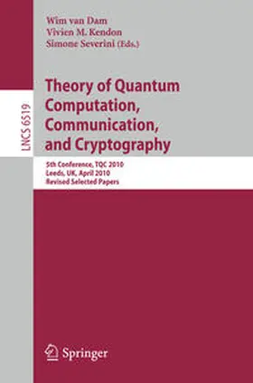 van Dam / Kendon / Severini | Theory of Quantum Computation, Communication and Cryptography | E-Book | sack.de