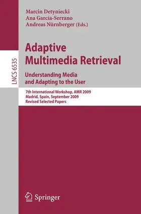 Detyniecki / García-Serrano / Nürnberger |  Adaptive Multimedia Retrieval. Understanding Media and Adapting to the User | Buch |  Sack Fachmedien