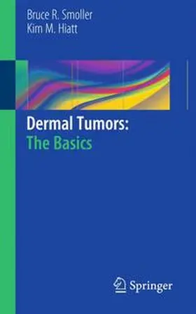 Smoller / Hiatt |  Dermal Tumors: The Basics | Buch |  Sack Fachmedien