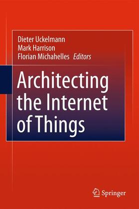 Uckelmann / Michahelles / Harrison | Architecting the Internet of Things | Buch | 978-3-642-19156-5 | sack.de