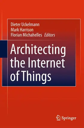 Uckelmann / Harrison / Michahelles |  Architecting the Internet of Things | eBook | Sack Fachmedien